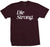 Die Strong Tee - Oxblood